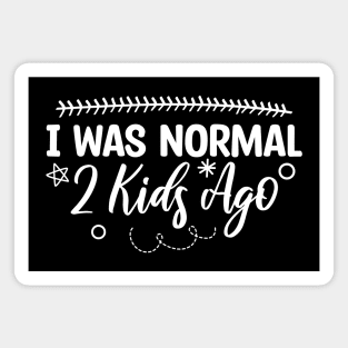 I Was Normal 2 Kids Ago Magnet